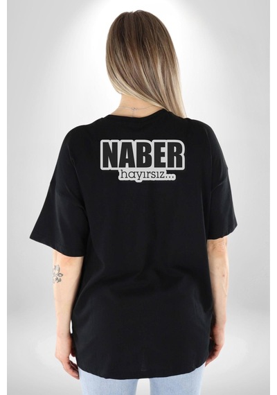 Naber Hayırsız Yazılı Pamuklu Unisex Oversize Sırt Dijital Baskılı Siyah T-shirt Siyah