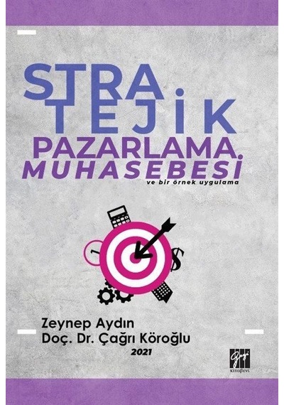 Stratejik Pazarlama Muhasebesi ve Bir Örnek Uygulama / Doç. Dr...