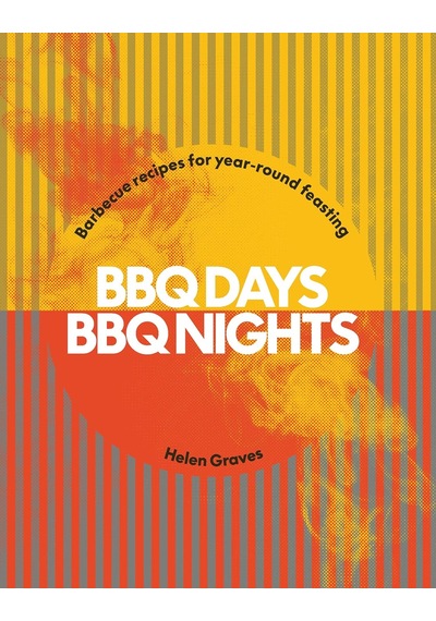 Bbq Days, Bbq Nights: Barbecue Recipes For Year-round Feasting