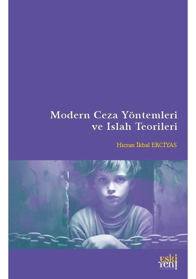 Modern Ceza Yöntemleri Ve Islah Teorileri / Hicran İkbal Erciyas