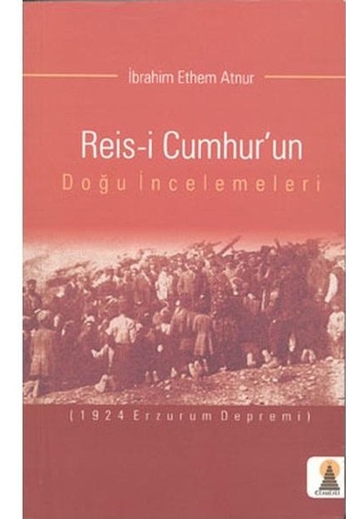 Reis-i Cumhur'un Doğu İncelemeleri - İbrahim Ethem - Ebabil