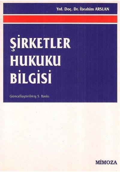 Şirketler Hukuku Bilgisi - İbrahim Arslan 2.el