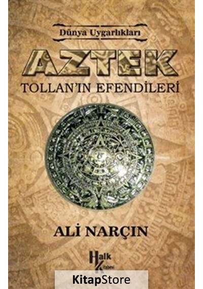 Aztek-Tollan'ın Efendileri - Ali Narçın - Halk Kitabevi