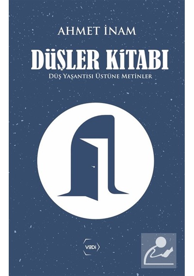 Düşler Kitabı & Düş Yaşantısı Üstüne Metinler / Ahmet İnam