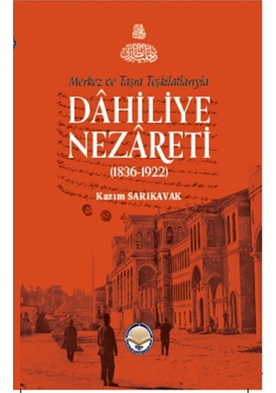 Merkez Ve Taşra Teşkilatlarıyla Dahiliye Nezareti (1836-1922) (Ci