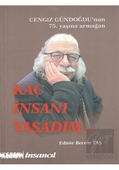 Kaç İnsanı Yaşadım-Cengiz Günoğdu'nun 75.Yaşına Armağan- İnsancıl Yayınları