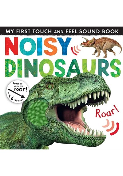 Noisy Dinosaurs - Noisy Touch-and-feel Books