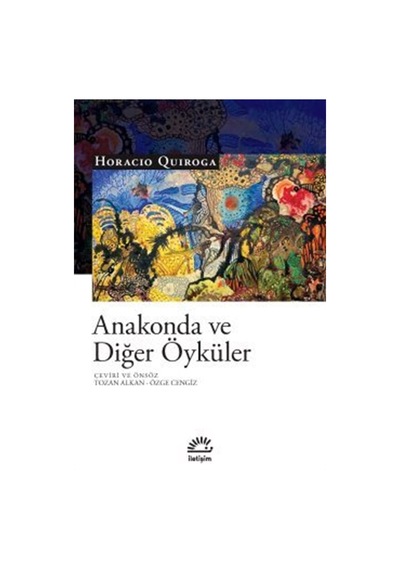Anakonda Ve Diğer Öyküler / Horacio Quiroga