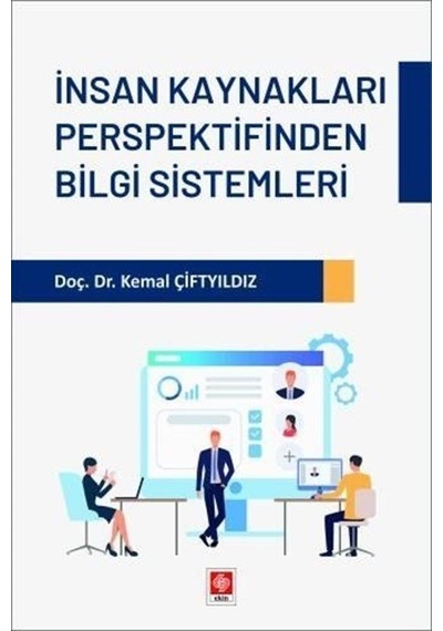 İnsan Kaynakları Perspektifinden Bilgi Sistemleri - Kemal Çiftyıldız - Ekin Basım Yayın