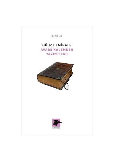 Avare Kalemden Yazıntılar - Oğuz Demiralp - Alakarga