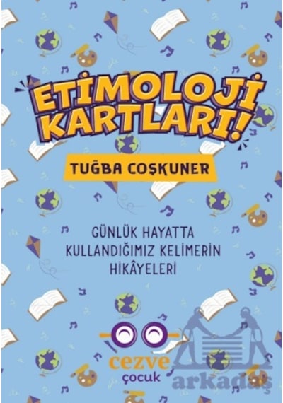 Etimoloji Kartları Günlük Hayatta Kullandığımız Kelimelerin Hik