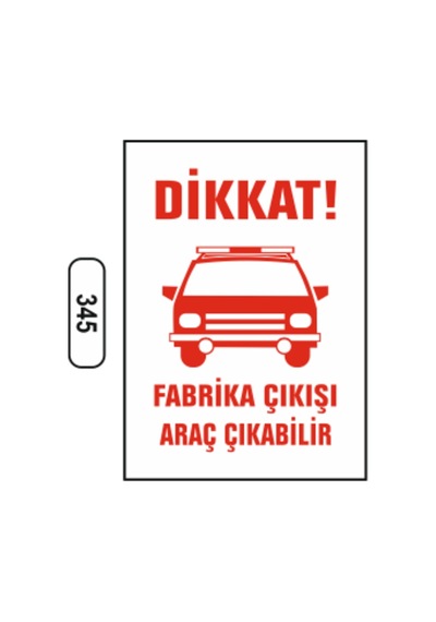 Dikkat Fabrika Çıkışı Araç Çıkabilir Uyarı Ikaz Levhası