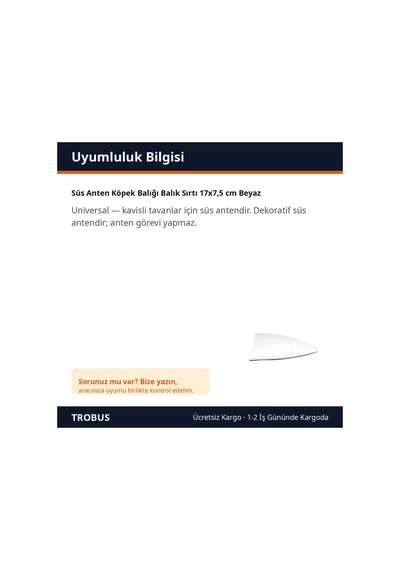 Trobus Süs Anten Köpek Balığı Balık Sırtı 17x7,5 Cm Beyaz