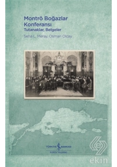 Montrö Boğazlar Konferansı: Tutanaklar - Belgeler - Osman Olcay - İş Bankası Kültür Yayınları