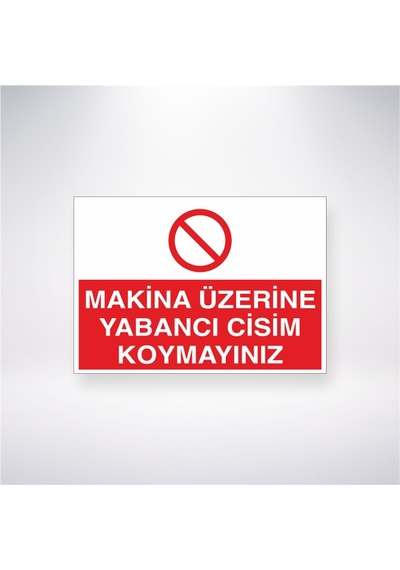 Makine Üzerine Yabancı Cisim Koymayınız 21x28 Arkası Yapışkanlı Sticker