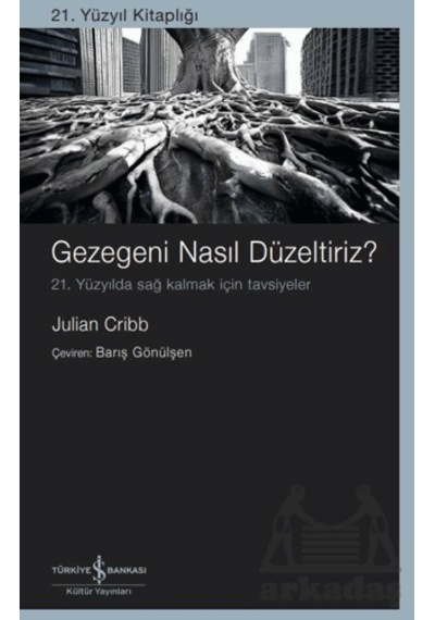 Gezegeni Nasıl Düzeltiriz İş Bankası Kültür Yayınları Julian Cribb