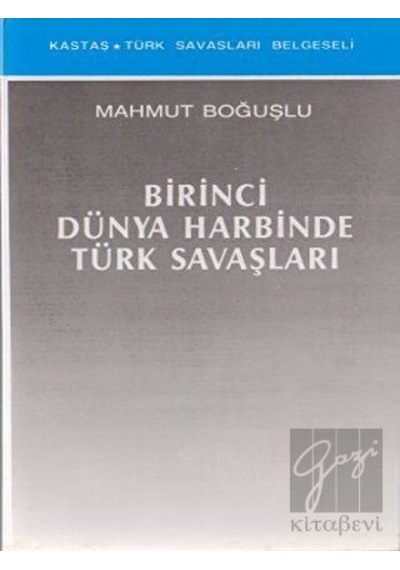 Birinci Dünya Harbinde Türk Savaşları -  Kastaş Yayınları