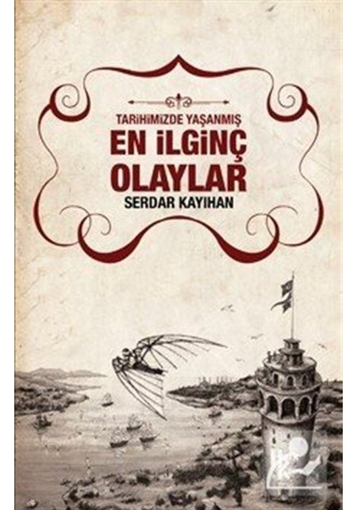 Tarihimizde Yaşanmış En İlginç Olaylar - Serdar Kayıhan - Halk Kitabevi