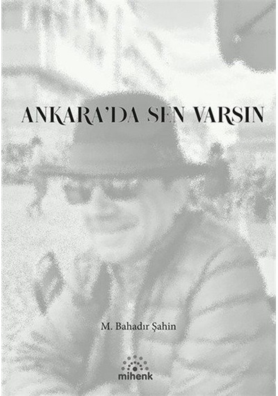 Ankara'da Sen Varsın / M. Bahadır Şahin
