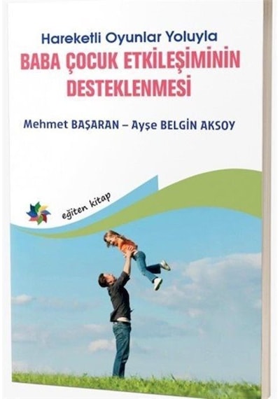 Hareketli Oyunlar Yoluyla Baba Çocuk Etkileşiminin Desteklenme...