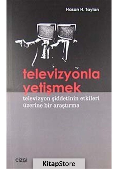 Televizyonla Yetişmek - Hasan H. Taylan - Çizgi Kitabevi