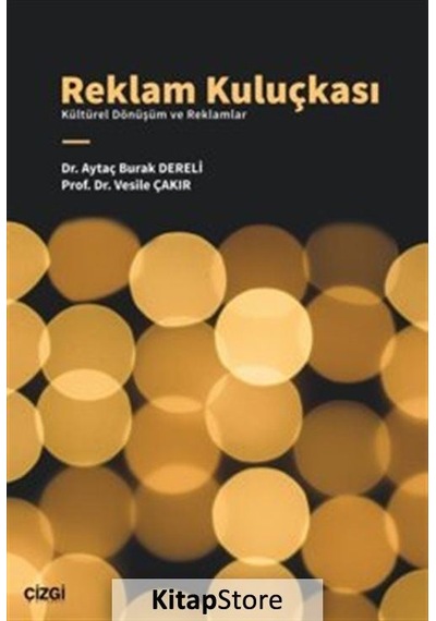 Reklam Kuluçkası - Kültürel Dönüşüm ve Reklamlar - Aytaç Burak Dereli - Çizgi Kitabevi