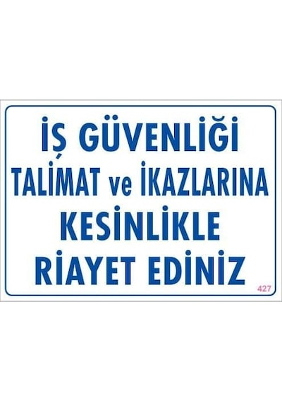 İş Güvenliği Talimat Uyarı Levhası 25x35 Kod:427