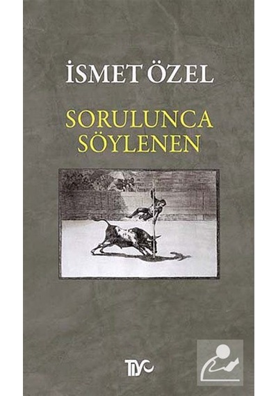 Sorulunca Söylenen - İsmet Özel - Tiyo Yayınları
