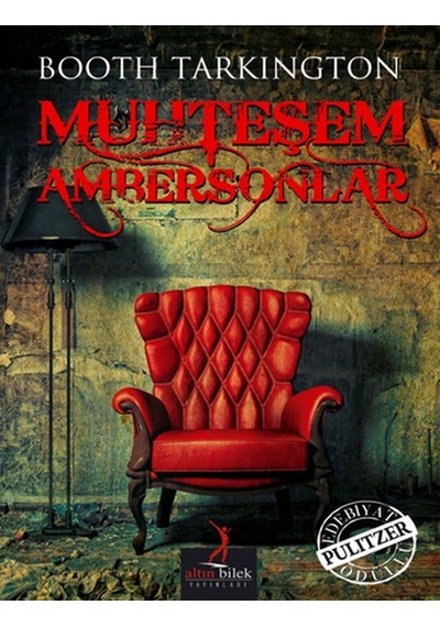 Muhteşem Ambersonlar - Booth Tarkington - Altın Bilek Yayınları