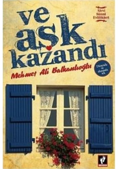 Ve Aşk Kazandi - Mehmet Ali Balkanlioğlu - Şah-I Merdan Yayinlar