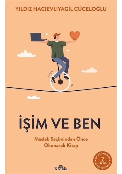 İşim ve Ben - Meslek Seçiminden Önce Okunacak Kitap - Yıldız Hacıevliyagil Cüceloğlu - Kronik Kitap