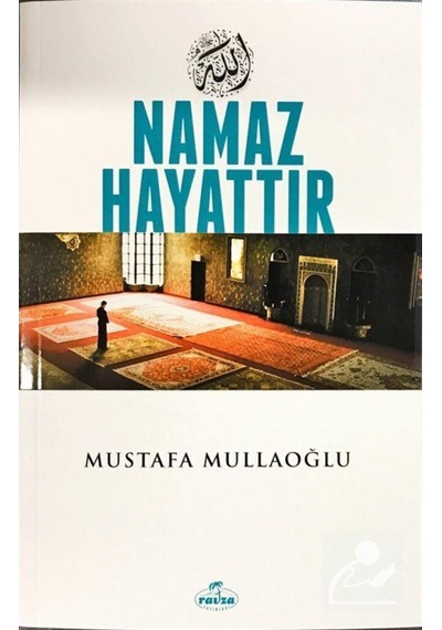 Namaz Hayattır / Mustafa Mullaoğlu 9789752419766