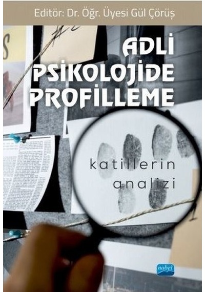 Adli Psikolojide Profilleme - Katillerin Analizi- Nobel Akademik Yayıncılık