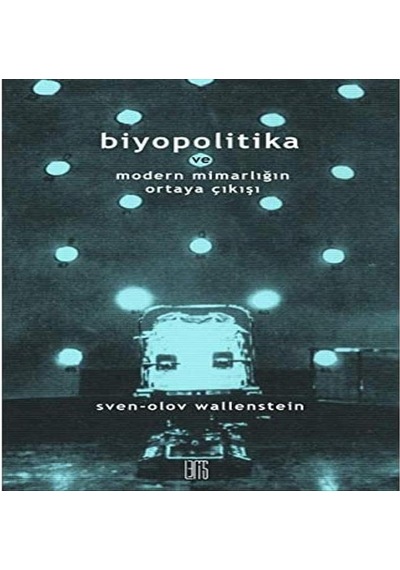 Biyopolitika Ve Modern Mimarlığın Ortaya Çıkışı