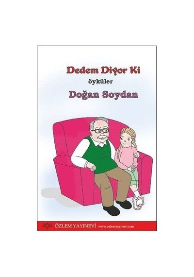 Dedem Diyor Ki - Doğan Soydan - Özlem Yayınevi