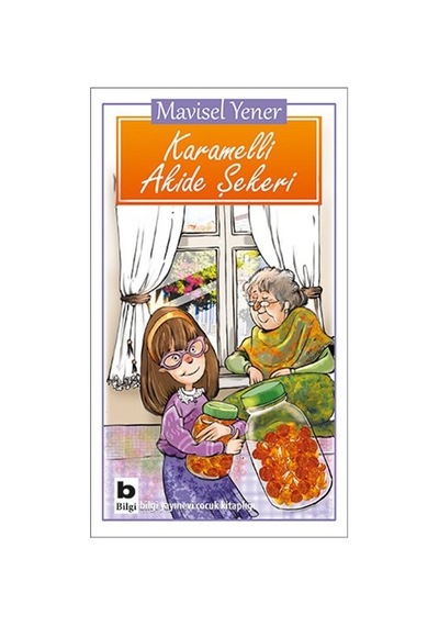 Karamelli Akide Şekeri - Mavisel Yener - Bilgi Yayınevi