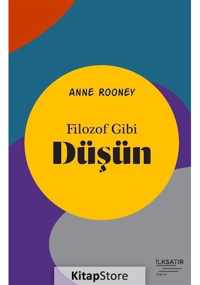 Filozof Gibi Düşün - Anne Rooney - İlksatır Yayınevi