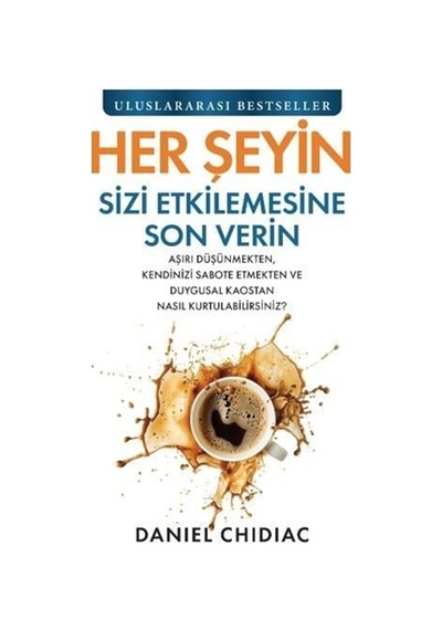 Her Şeyin Sizi Etkilemesine Son Verin / Daniel Chidiac