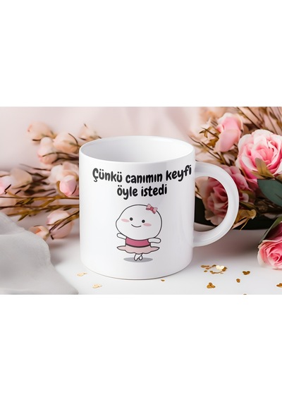 Çünkü Canımın Keyfi Öyle İstedi Kupa Bardak Tatlı Karakterli Mizahi Tasarım - Komik Bardak Hediye Beyaz