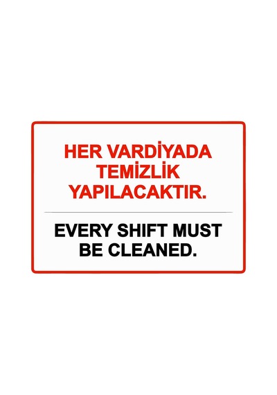 Her Vardiyada Temizlik Yapılacaktır Every Shıft Must Be İsg Uyarı Levhası Pvc A4 21x30 Cm