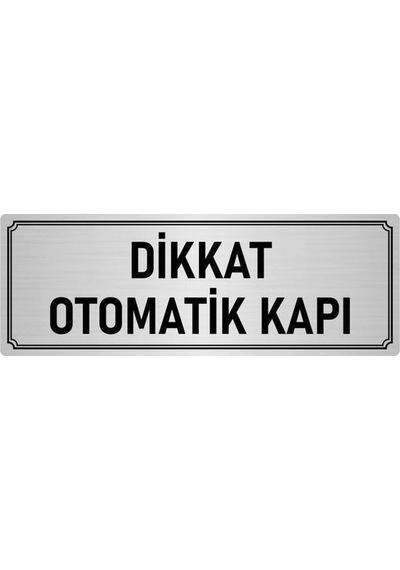 Metal Yönlendirme Levhası, Departman Kapı Isimliği Dikkat Otomaik Kapı 7x20 Cm Gümüş Renk