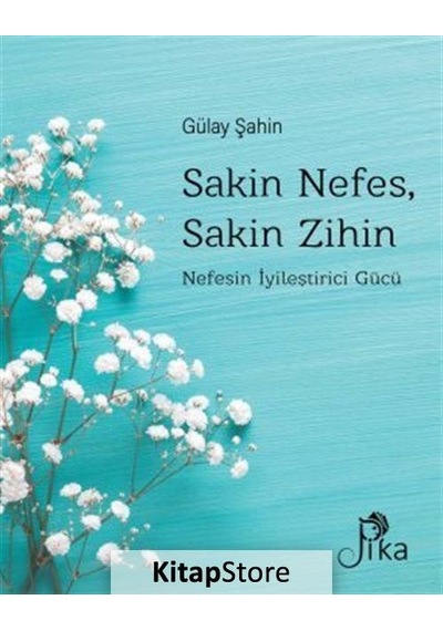 Sakin Nefes Sakin Zihin - Nefesin İyileştirici Gücü - Gülay Şahin - Pika