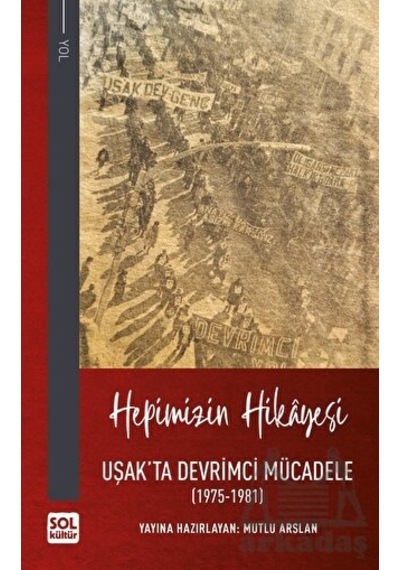 Hepimizin Hikayesi - Uşak'ta Devrimci Mücadele