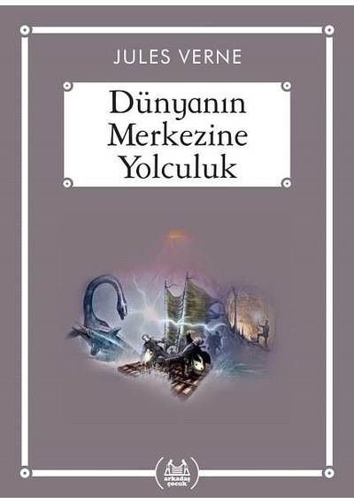 Dünyanın Merkezine Yolculuk - Jules Verne - Arkadaş Yayıncılık