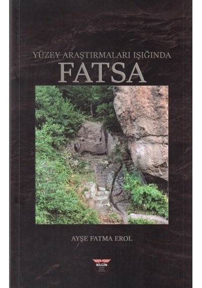 Yüzey Araştırmaları Işığında Fatsa - Ayşe Fatma Erol - Bilgin Kültür Sanat