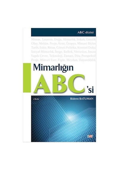 Mimarlığın ABC'si - Bülent Batuman - Say Yayınları