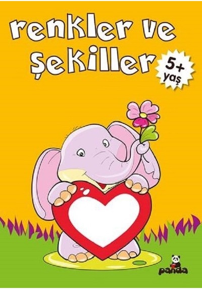 Renkler ve Şekiller 5+ Yaş - Gülizar Çilliyüz Çetinkaya - Panda