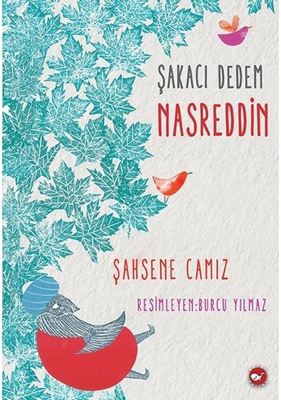 Şakacı Dedem Nasreddin - Şahsene Camız - Beyaz Balina Yayınları
