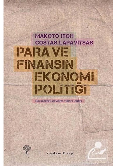 Para ve Finansın Ekonomi Politiği - Makoto Itoh -  Costas Lapavitsas - Yordam Kitap