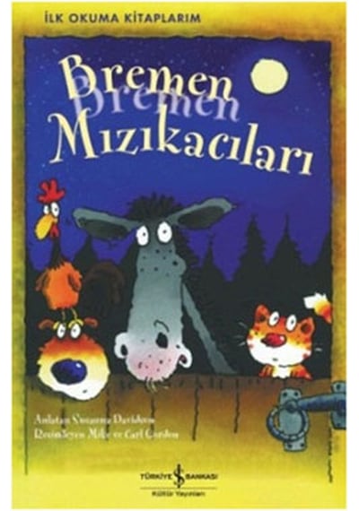 Bremen Mızıkacıları - İlk Okuma Kitaplarım - Susanna Davidson - İş Bankası Kültür Yayınları